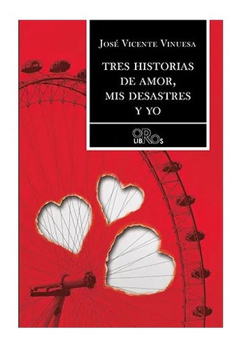 Tres Historias De Amor Mis Desastres Y Yo J. V. Vinuesa