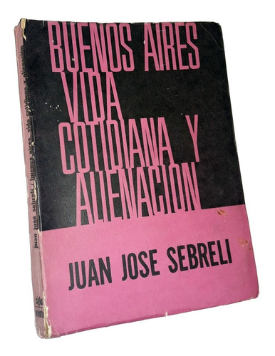 Buenos Aires Vida Cotidiana - Sebreli / Primera Edicion 1964