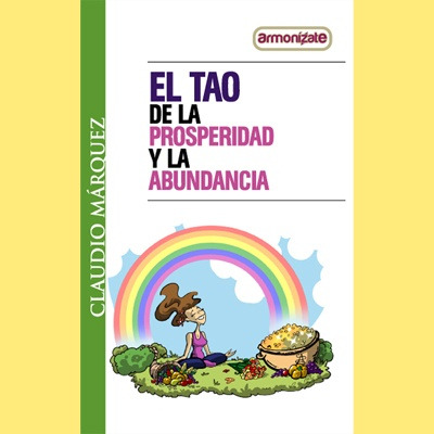 El Tao De La Prosperidad Y La Abundancia - Claudio Marquez