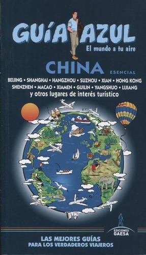 Guia De Turismo - China Esencial - Guia Azul, De Luis Mazarrasa Mowinckel. Editorial Gaesa En Español