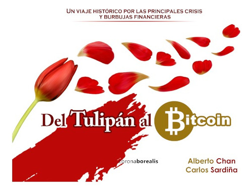 Del Tulipán Al Bitcoin - Carlos Sardiña