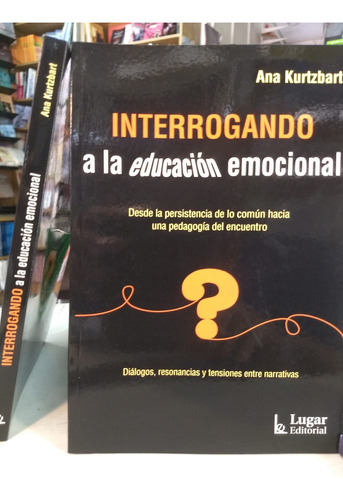 Interrogando A La Educacion Emocional - Kurtzbart. Ana -LG