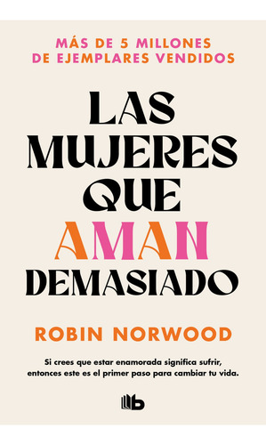 Las mujeres que aman demasiado de Robin Norwood vol Único Ediciones B tapa blanda en español
