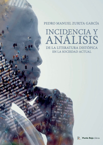 Incidencia y anÃÂ¡lisis de la literatura distÃÂ³pica en la socie, de Zurita García, Pedro Manuel. Editorial PUNTO ROJO EDITORIAL, tapa blanda en español