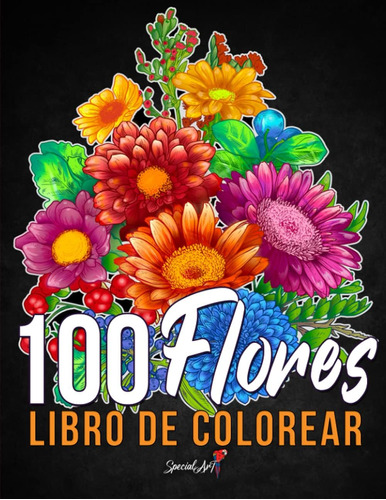 Libro: 100 Flores - Libro De Colorear Para Adultos: Más De 1
