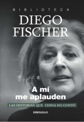 A Mi Me Aplauden - Fischer, Diego