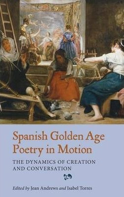 Libro Spanish Golden Age Poetry In Motion - Jean Andrews