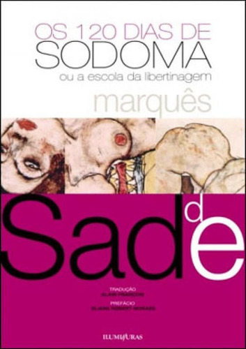 Os 120 Dias De Sodoma, De Sade, Marquês De. Editora Iluminuras, Capa Mole, Edição 1ª Edição - 2006 Em Português