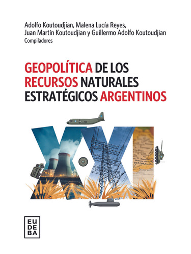Geopolítica De Los Recursos Naturales Argentinos, De Koutoudjian Reyes Y S. Editorial Eudeba, Edición 1 En Español, 2025