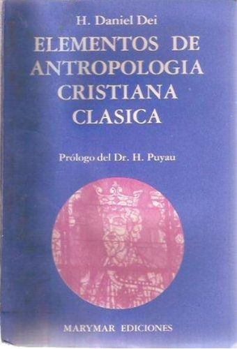 Elementos De Antropologia Cristiana Clasica, De Dei, Daniel. Editorial Marymar, Tapa Tapa Blanda En Español