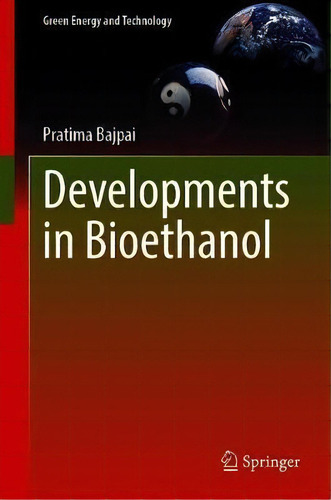 Developments In Bioethanol, De Pratima Bajpai. Editorial Springer Verlag, Singapore, Tapa Dura En Inglés