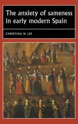 Libro The Anxiety Of Sameness In Early Modern Spain - Chr...