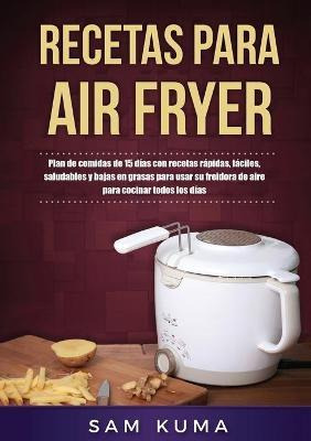 Libro Recetas Para Air Fryer : Plan De Comidas De 15 Dias...