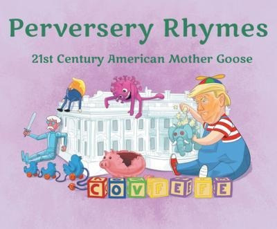 Perversery Rhymes : 21st Century American Mother  (hardback)