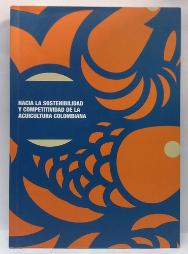 Libro Hacia La Sostenibilidad Y Competitividad De La Acuicul