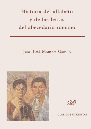 Historia Del Alfabeto Y De Las Letras Del Abecedario Romano, De Marcos García, , Juan José.., Vol. 1.0. Editorial Dykinson S.l., Tapa Blanda, Edición 1.0 En Español, 2019