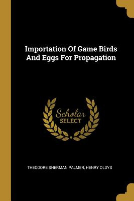 Libro Importation Of Game Birds And Eggs For Propagation ...
