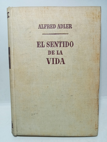 El Sentido De La Vida - Alfred Adler - L. Miracle - 1951