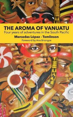 Libro The Aroma Of Vanuatu : Four Years Of Adventures In ...