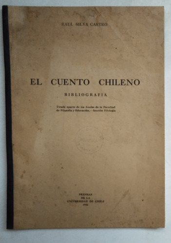 El Cuento Chileno. Bibliografia. Raul Silva Castro