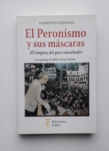 El Peronismo Y Sus Mascaras De N. Zingoni Ediciones Fabro