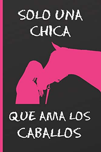 Solo Una Chica Que Ama Los Caballos: Cuaderno De Notas Apunt