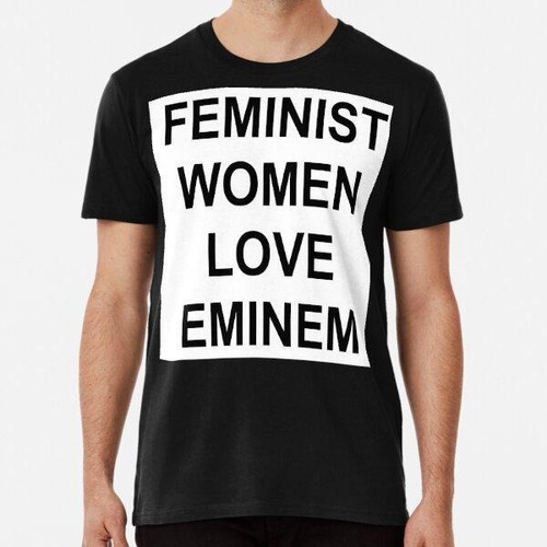 Remera Las Mujeres Feministas Luv Eminem Algodon Premium