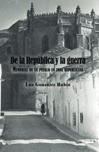 De La Republica Y La Guerra Memorias De Un Pueblo En Zona Re