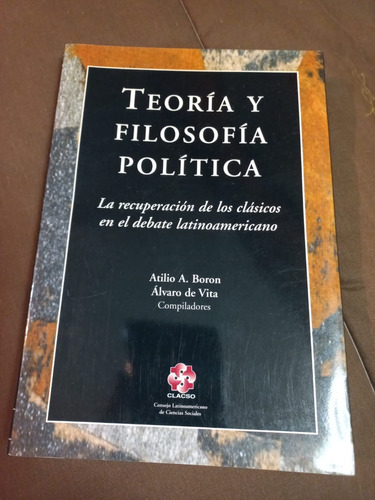 Teoria Y Filosofia Politica, De Atilio Borón, Alvaro De Vita