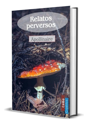 Guillaume Apollinaire - Relatos Perversos - Libro Nuevo
