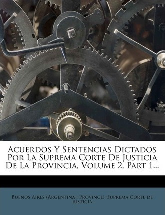 Libro Acuerdos Y Sentencias Dictados Por La Suprema Corte...