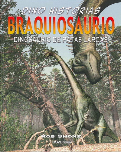 Braquiosaurio, De Rob Shone, Leidy Guerrero Villalobos, Rob Shone, Leidy Guerrero Villalobos. Editorial Oceano Travesía En Español
