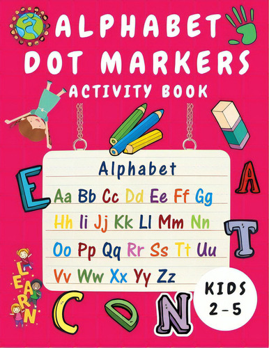 Alphabet Dot Marker Activity Book For Kids Ages 2-5: Alphabet Tracing And Coloring Book For Child..., De Johnson, Shanice. Editorial Lightning Source Inc, Tapa Blanda En Inglés