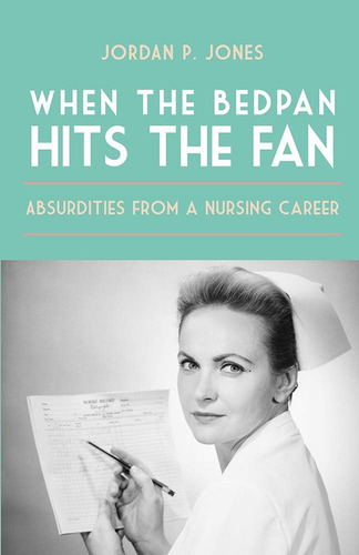 Libro:  When The Bedpan Hits The Fan