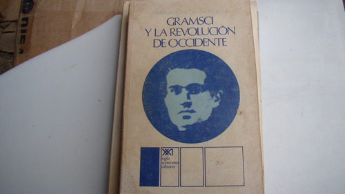 Gramsci Y La Revolucion De Occidente , Maria Antonieta Macc