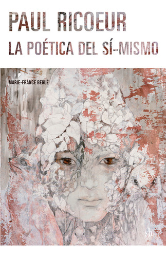 Paul Ricoeur: La Poetica Del Si- Mismo, de Marie-France Begue. Editorial Sb, tapa blanda en español, 2023