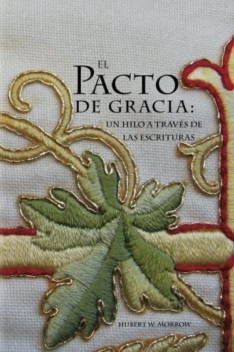 Libro: El Pacto De Gracia: Un Hilo A Traves De Las Escritura