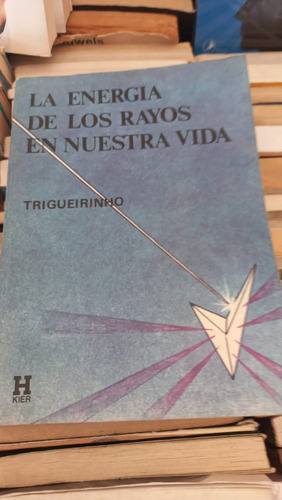 La Energia De Los Rayos En Nuestra Vida Trigueirinho Kier