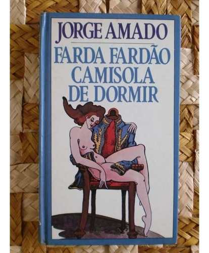 Livro Farda Fardão Camisola De Dormir - Jorge Amado [1985]