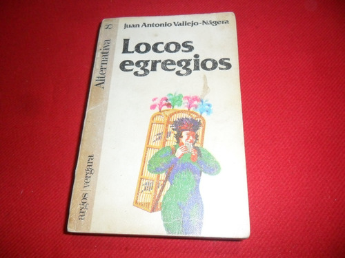 Locos Egregios - Juan Antonio Vallejo Nagera - Vergara