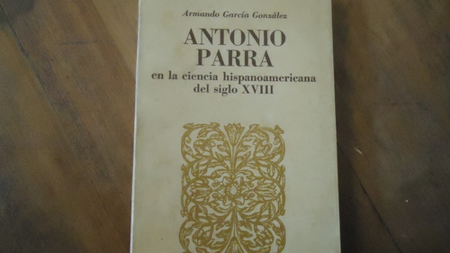 Antonio Parra En La Ciencia Hispanoamericana Del Siglo Xviii
