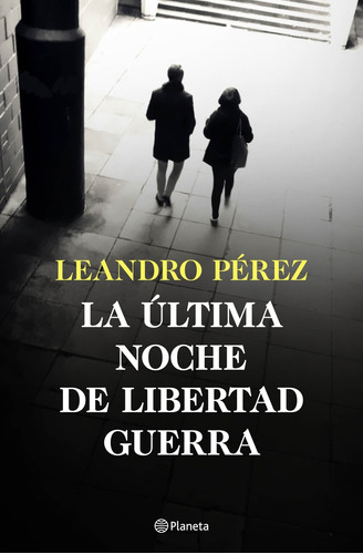 Libro La Última Noche De Libertad Guerra De Pérez Leandro