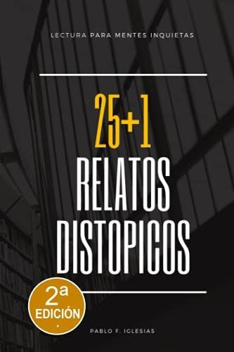25+1 Relatos Distopicos, De Pablo F Iglesias., Vol. N/a. Editorial Independently Published, Tapa Blanda En Español, 2018