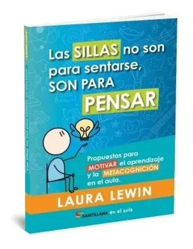 comprar Las Sillas No Son Para Sentarse, Son Para Pensar - Lewin, de LEWIN Laura. Editorial SANTILLANA, tapa blanda en español, 2022
