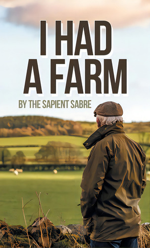 I Had A Farm, De The Sapient Sabre. Editorial Partridge Pub Singapore, Tapa Dura En Inglés