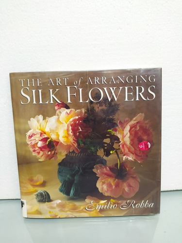 The Arte Of Arranging Silk Flowers