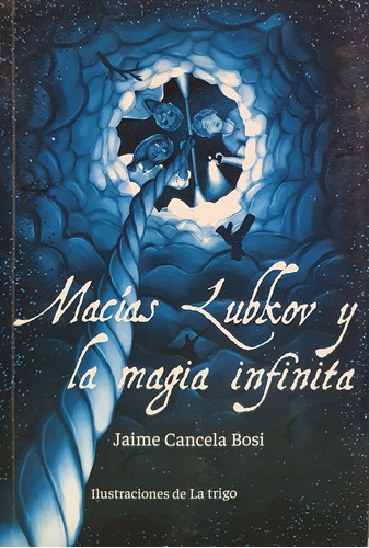 Macías Lubkov Y La Magia Infinita - Jaime Cancela Bosi