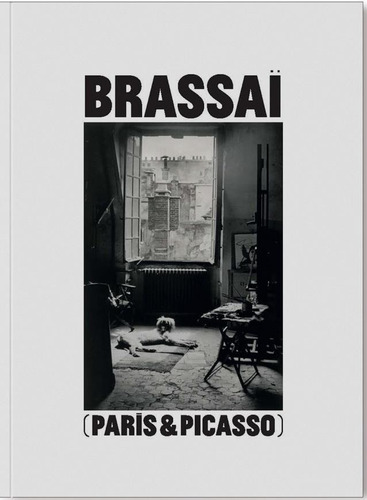 Brassai - Paris Y Picasso - Gyula Halasz