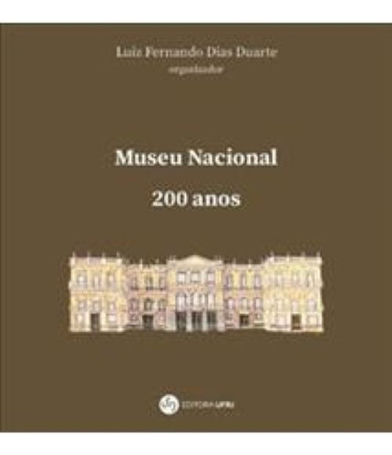 Livro Museu Nacional 200 Anos - Luiz Fernando Dias Duarte