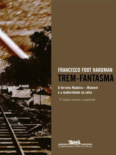 Trem-fantasma, De Hardman, Francisco Foot. Editora Companhia Das Letras, Capa Mole, Edição 1ª Edição - 1988 Em Português
